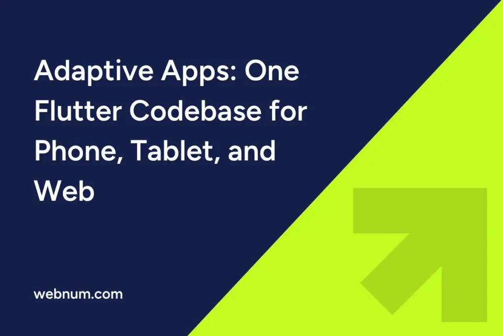 adaptive-apps-one-flutter-codebase-for-phone-tablet-and-web
