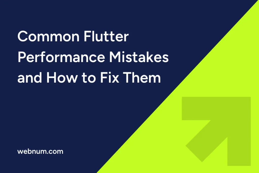 common-flutter-performance-mistakes-and-how-to-fix-them
